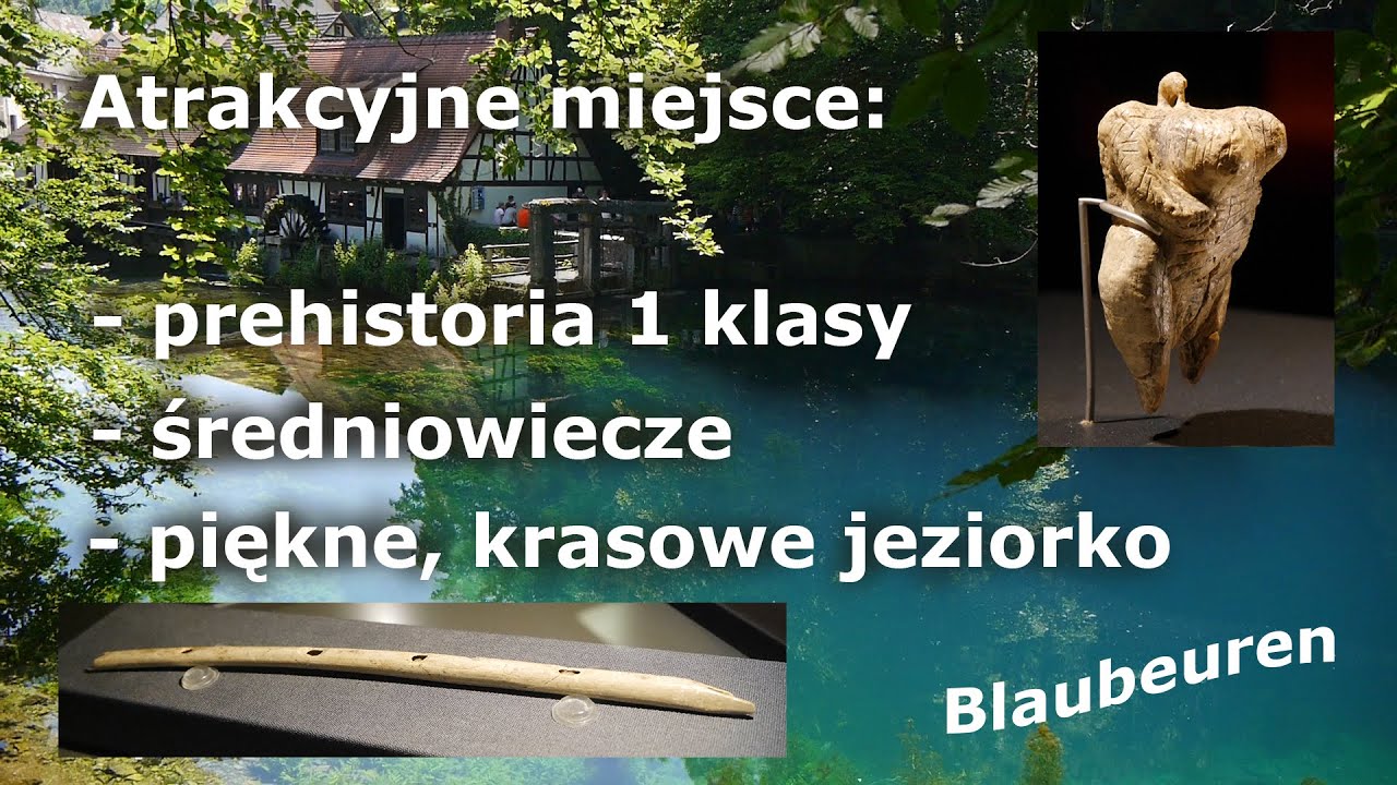 Ciekawe miejsce turystyczne - średniowieczne Blaubeuren. Błękitne jeziorko.  Wenus z Hohle-Fels.