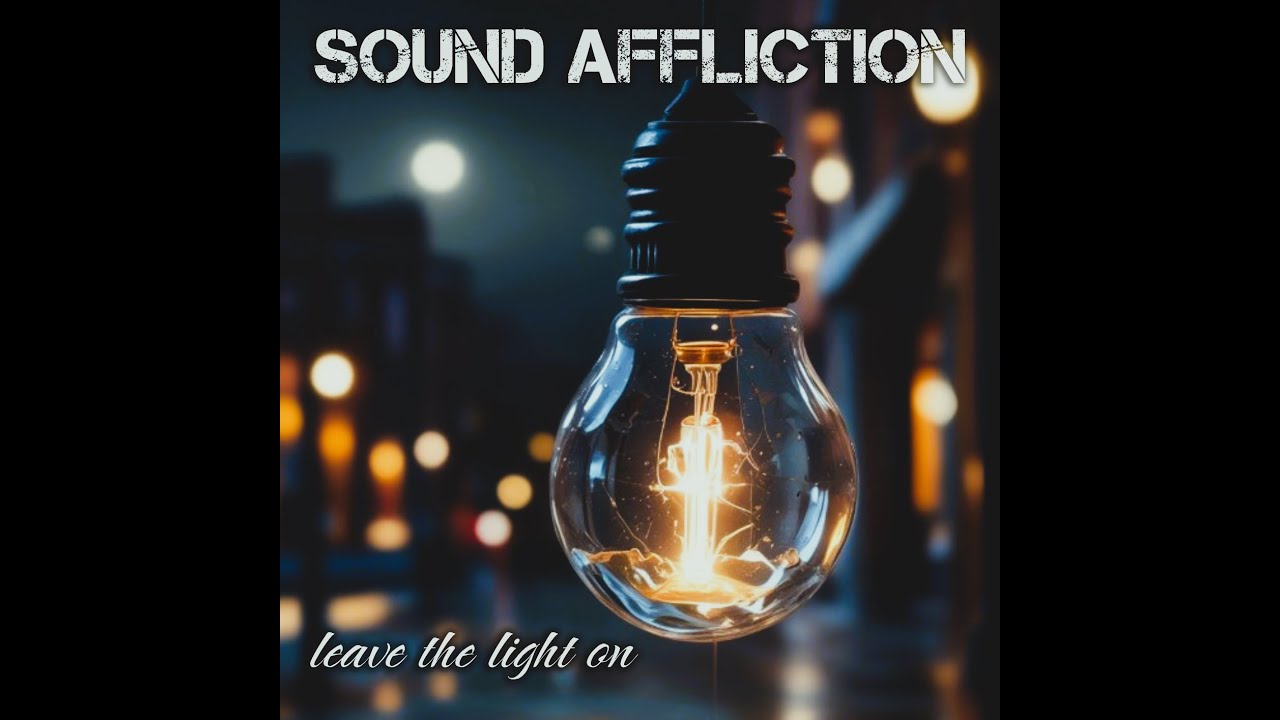 Sound Affliction - Leave the light on (Official)