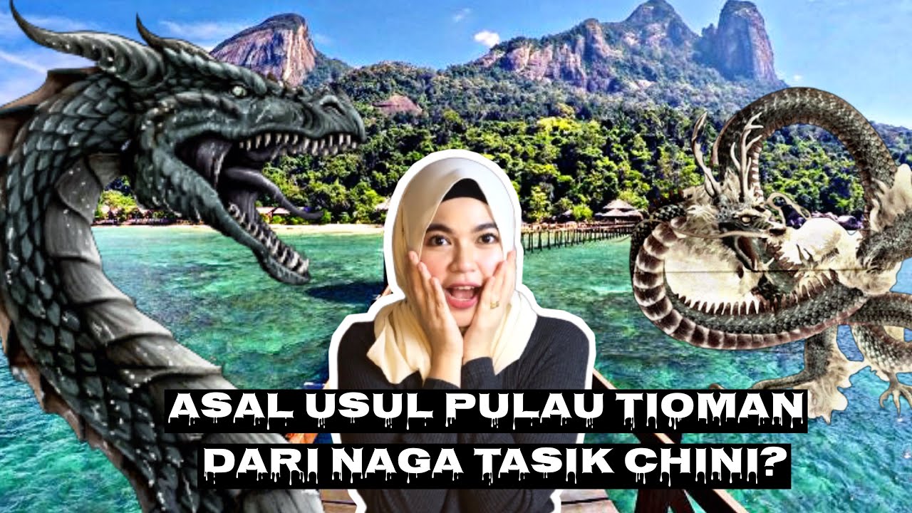 ASAL USUL PULAU TIOMAN DARI NAGA TASIK CHINI?