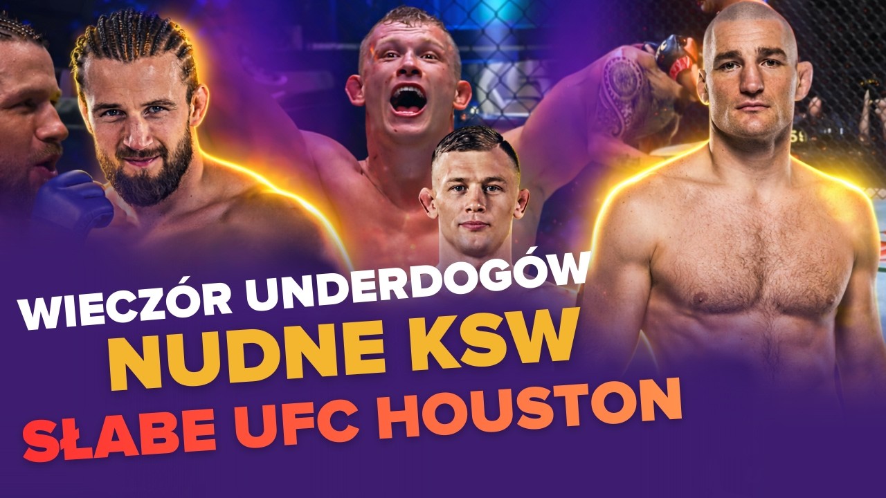KSW bez zachwytu, UFC bez fajerwerków - noc underdogów! KSW 115 i UFC Houston