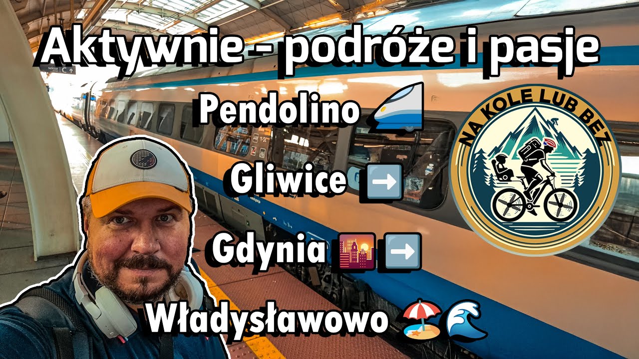 [4K] 🎬 Aktywnie – podróże i pasje 19: #Pendolino 🚄 Podróż z #Gliwice nad morze do #Władysławowo  🌊