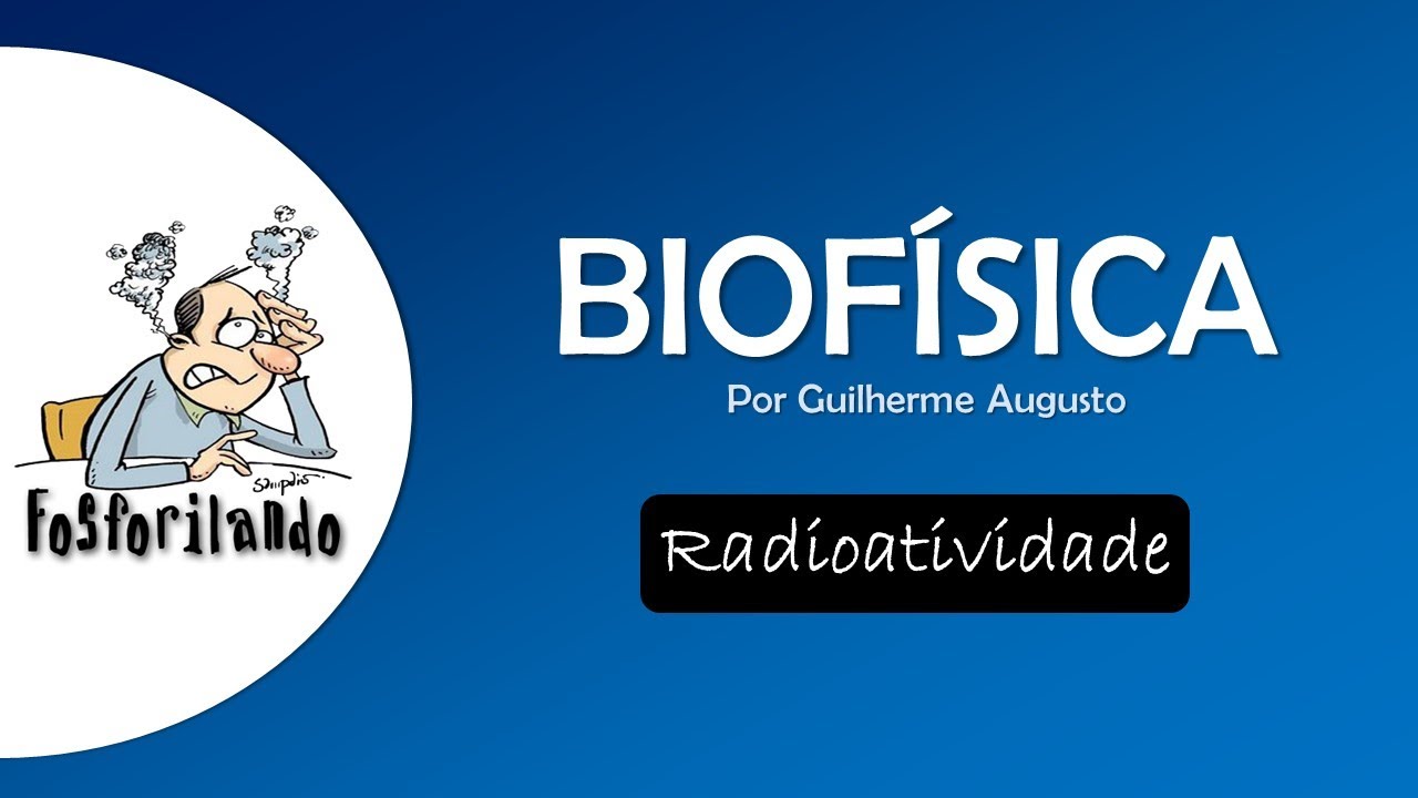 (RADIOATIVIDADE) Introdução - BIOFÍSICA
