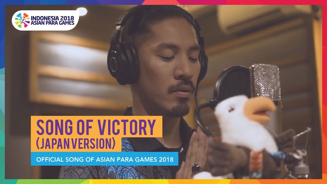 Song of Victory (Japan Version) - Official Song Asian Para Games 2018