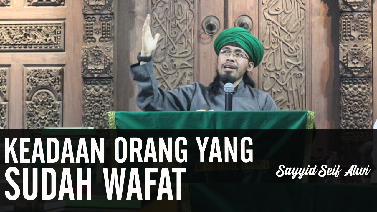 Seperti Apa Keadaan Orang Yang Sudah Wafat ?..ᴴᴰ | Sayyid Seif Alwi