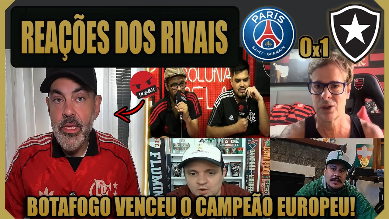 REAÇÕES DOS RIVAIS A PSG 0x1 BOTAFOGO - MUNDIAL DE CLUBES 2025