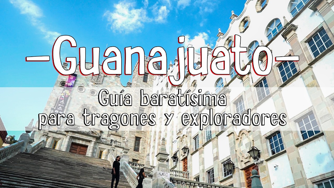 GUANAJUATO. Guía para Vivir la Ciudad como un Guanajuatense