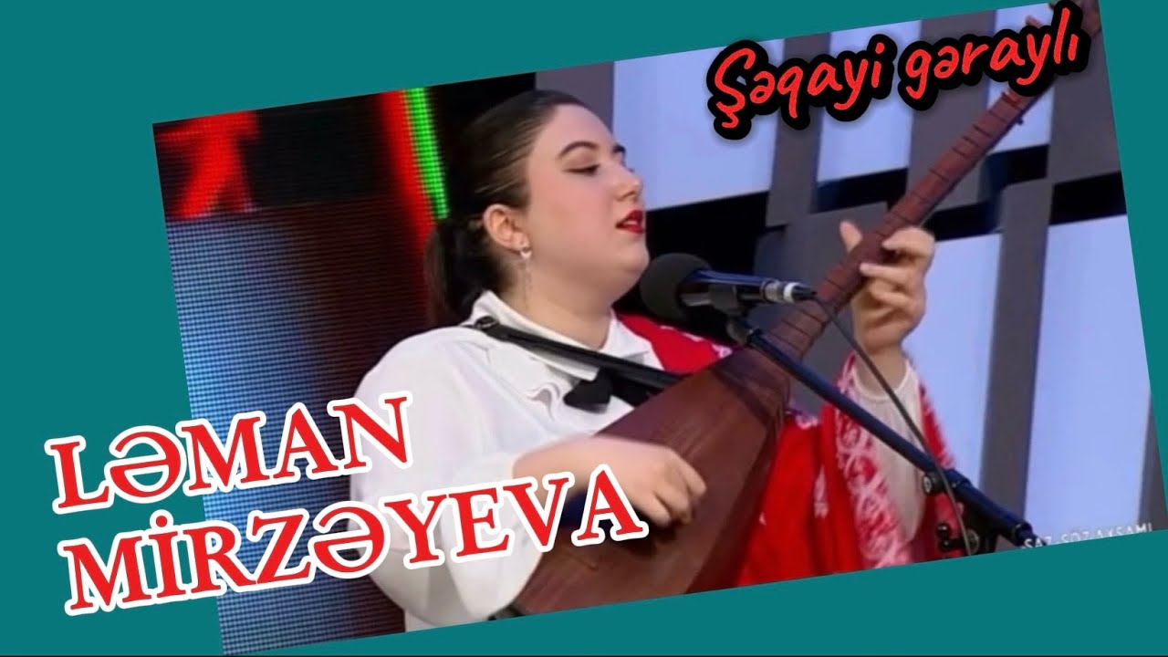 Ləman Mirzəyeva - “Şəqayi gəraylı”