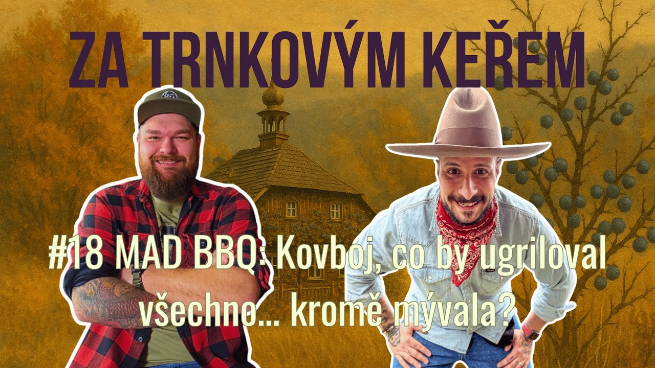 MAD BBQ: Kovboj co by ugriloval v&scaron;echno... kromě m&yacute;vala? | Za trnkov&yacute;m keřem #18