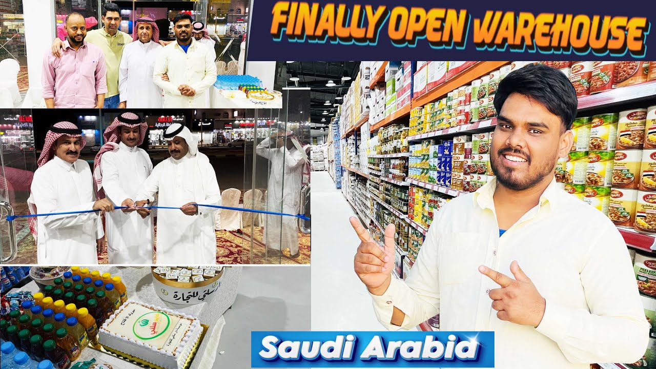 Finally Open Warehouse in Saudi Arabia | inauguration Warehouse in Saudi Arabia | Saudi me Open Shop