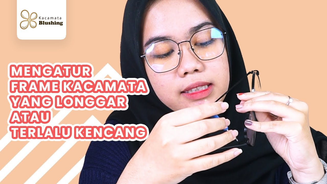 MENGATUR FRAME BIAR LEBIH NYAMAN DARI KACAMATA BLUSHING