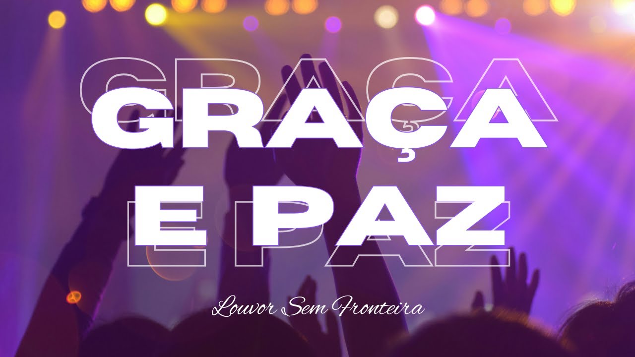 GRAÇA E PAZ - Louvor Sem Fronteira [louvor e adoração🙏🏻] #gospel #musica #salmo #graçaepaz