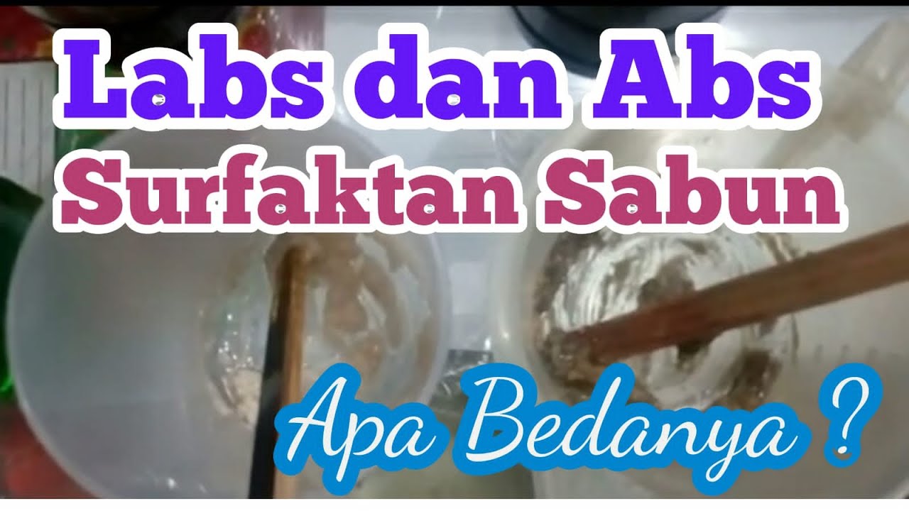 Perbedaan Labs dan ABS sebagai surfaktan sabun cair