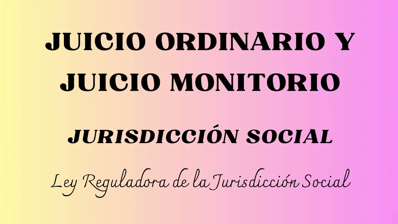 JUICIO ORDINARIO Y JUICIO MONITORIO EN LA JURISDICCIÓN SOCIAL