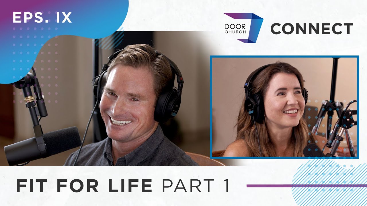 Fit for Life! Part 1 | Josh & Kathy Scribner | Door Church Connect Eps. 009