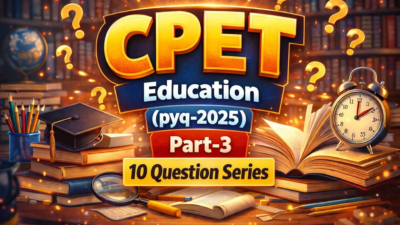 CPET Education PYQ 2025 | 10 Most Important Questions | Part-3