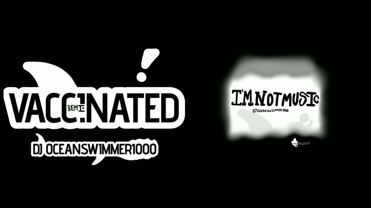VACCINATED: THE REMIX | DJ OceanSwimmer1000 Music