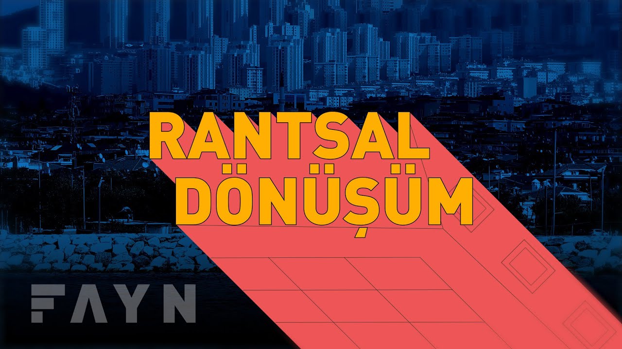 Dosya: Türkiye'de kentsel dönüşüm hakikati