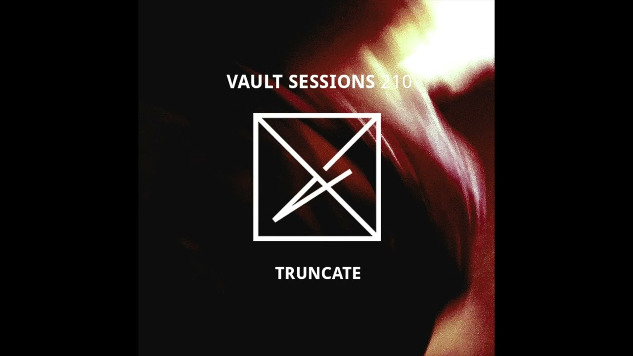 Truncate - Vault Sessions Podcast #210