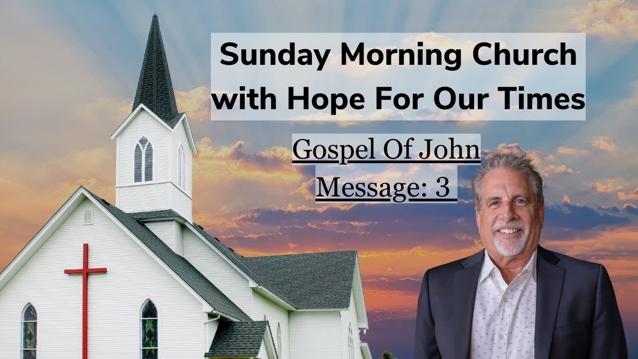Sunday Morning Church | Gospel of John - Message 3