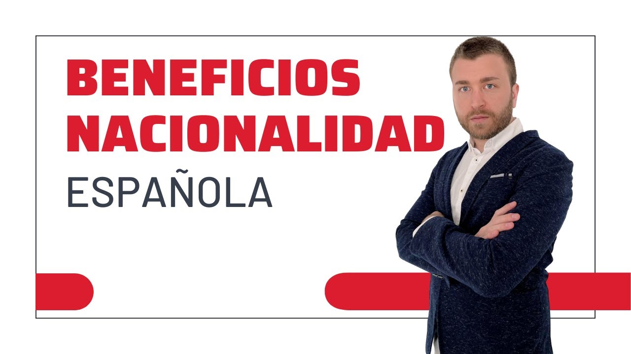 ✅BENEFICIOS de tener la NACIONALIDAD ESPAÑOLA