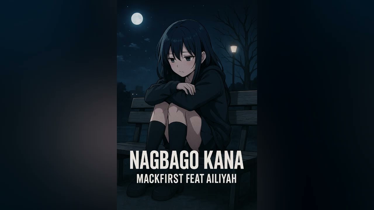 Nagbago kana - Mackfirst feat Ailliyah ( NEW VERSION )