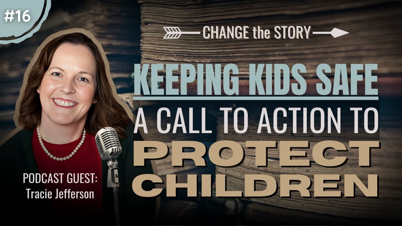 Ep. 16 - Keepings Kids Safe: A Call to Action to Protect Children (feat. Tracie Jefferson)