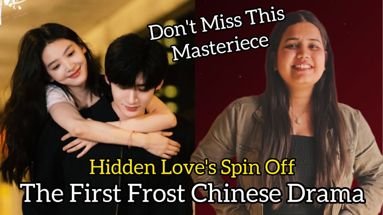 The First Frost Chinese Drama Full Review & Explanation In Hindi | Hidden Love's Spin off