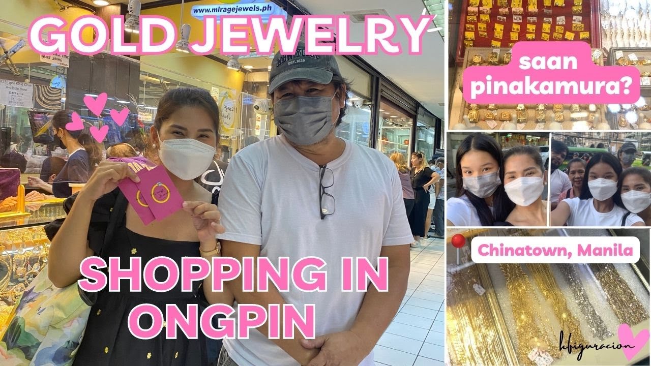 GOLD JEWELRY SHOPPING IN ONGPIN, CHINATOWN, MANILA | MY PAPA's BIRTHDAY GIFT TO ME!