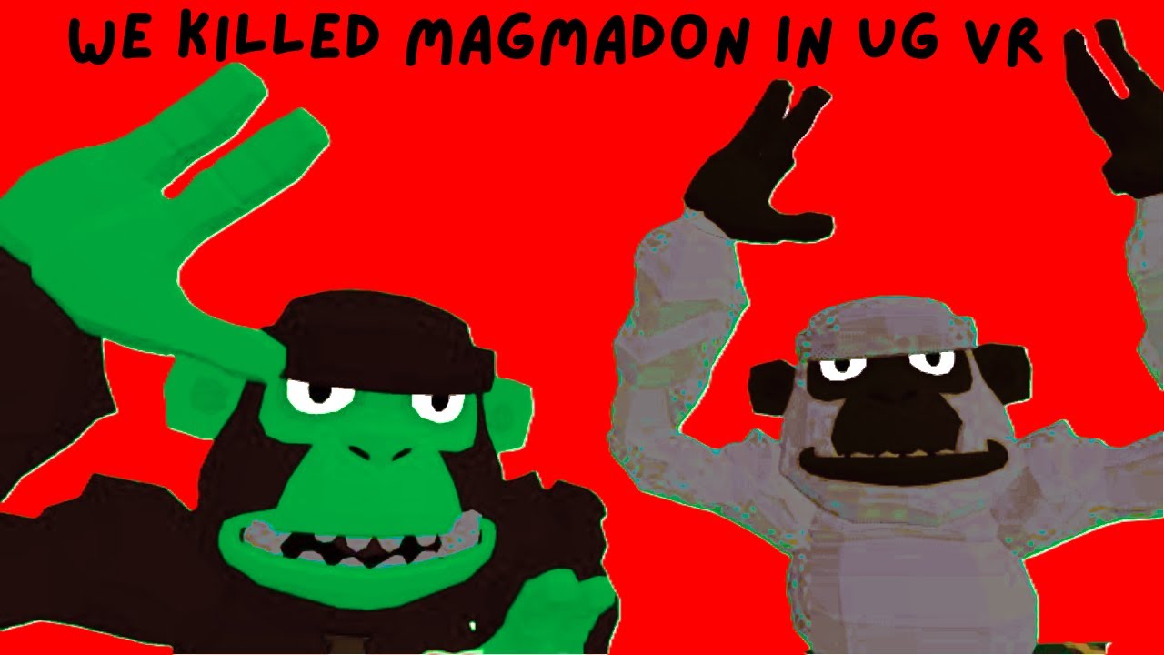 WE killed magmadon in UGvr