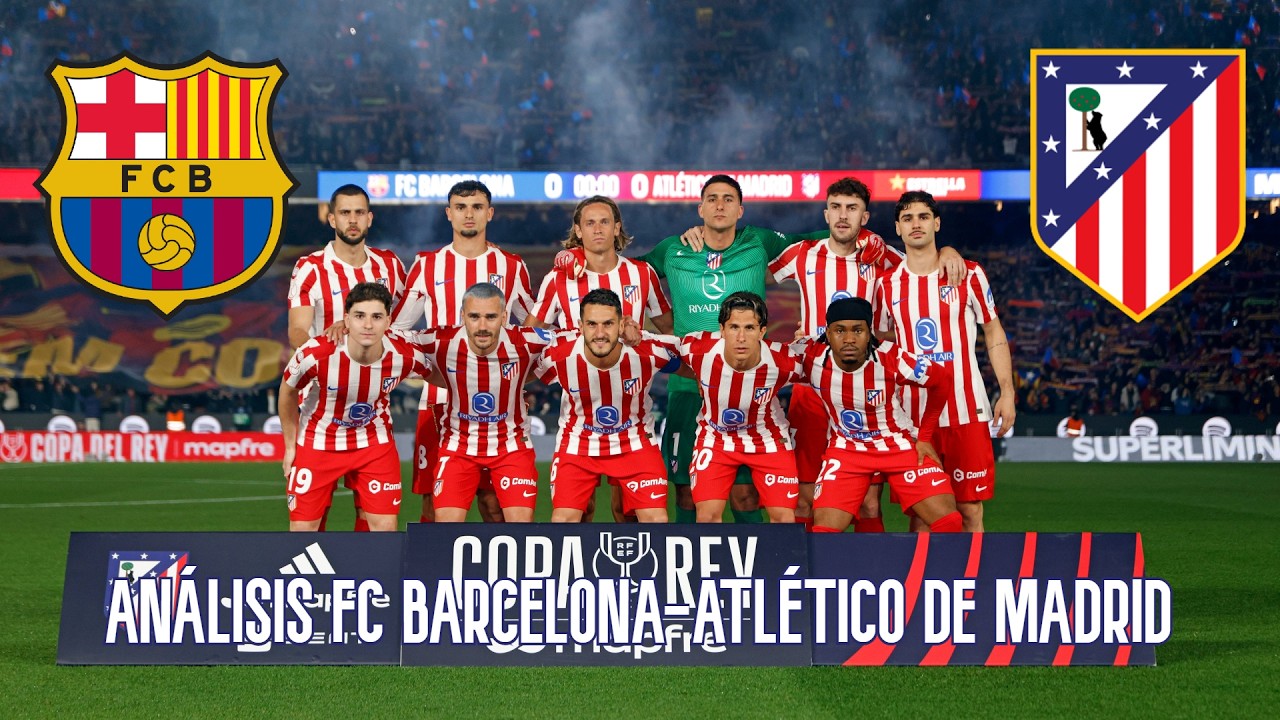 ANÁLISIS del FC BARCELONA 3(3)-0(4) ATLÉTICO DE MADRID | ¡El ATLETI a la FINAL de la COPA DEL REY!