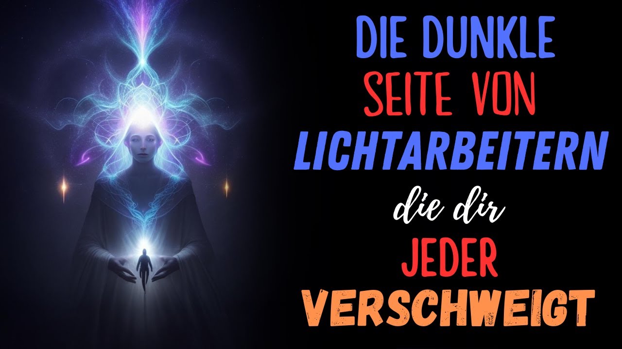 Die Dunkle Seite von Lichtarbeitern, die dir jeder verschweigt