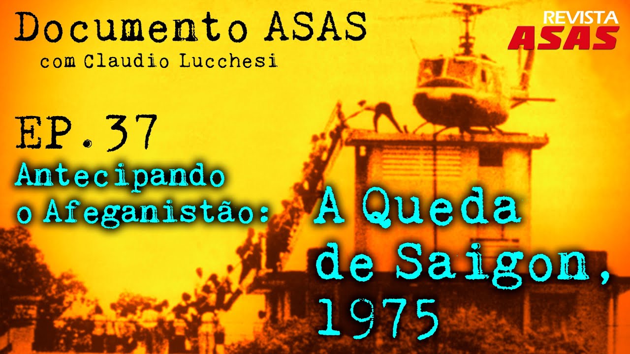Antecipando o Afeganistão: A Queda de Saigon, 1975 – #Documento Revista Asas Ep 037