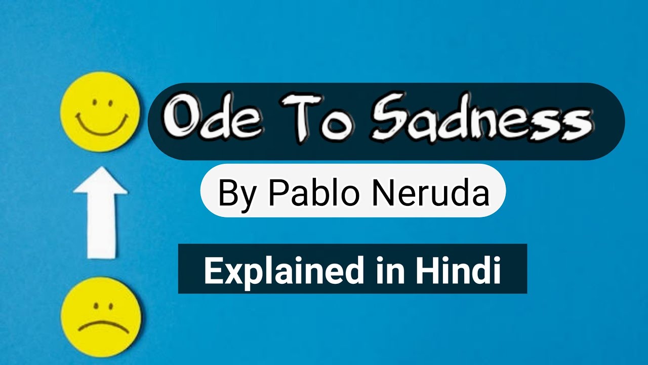 Ode To Sadness by Pablo Neruda explained in Hindi | English Gurukul