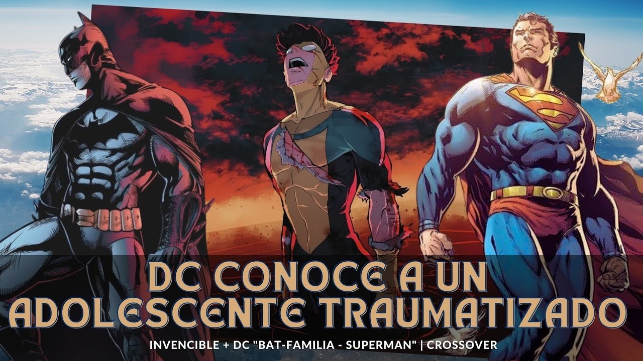Cap 7-12 Fin ¿QHPS Invencible llegaba a DC? | DC conoce a un adolescente traumatizado | Crossover