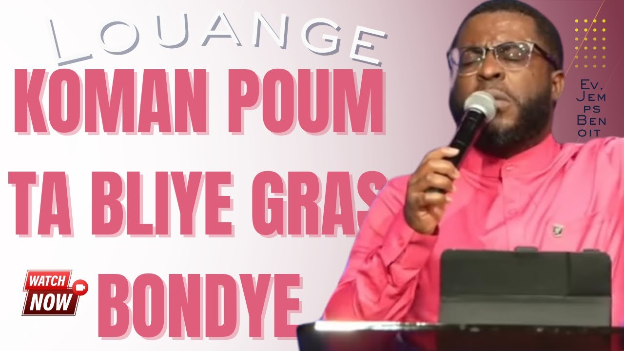 Koman Poum Ta Bliye Gras Bondye, An Rasanble Devan Bondye, Batay Sa Pa Batay Pam | Ev. Jemps B.