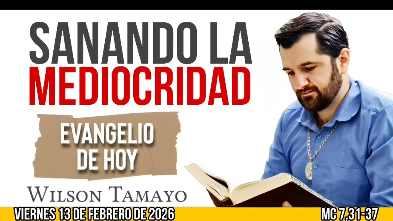 Evangelio de hoy VIERNES 13 de FEBRERO (Mc 7,31-37) | Wilson Tamayo | Tres Mensajes
