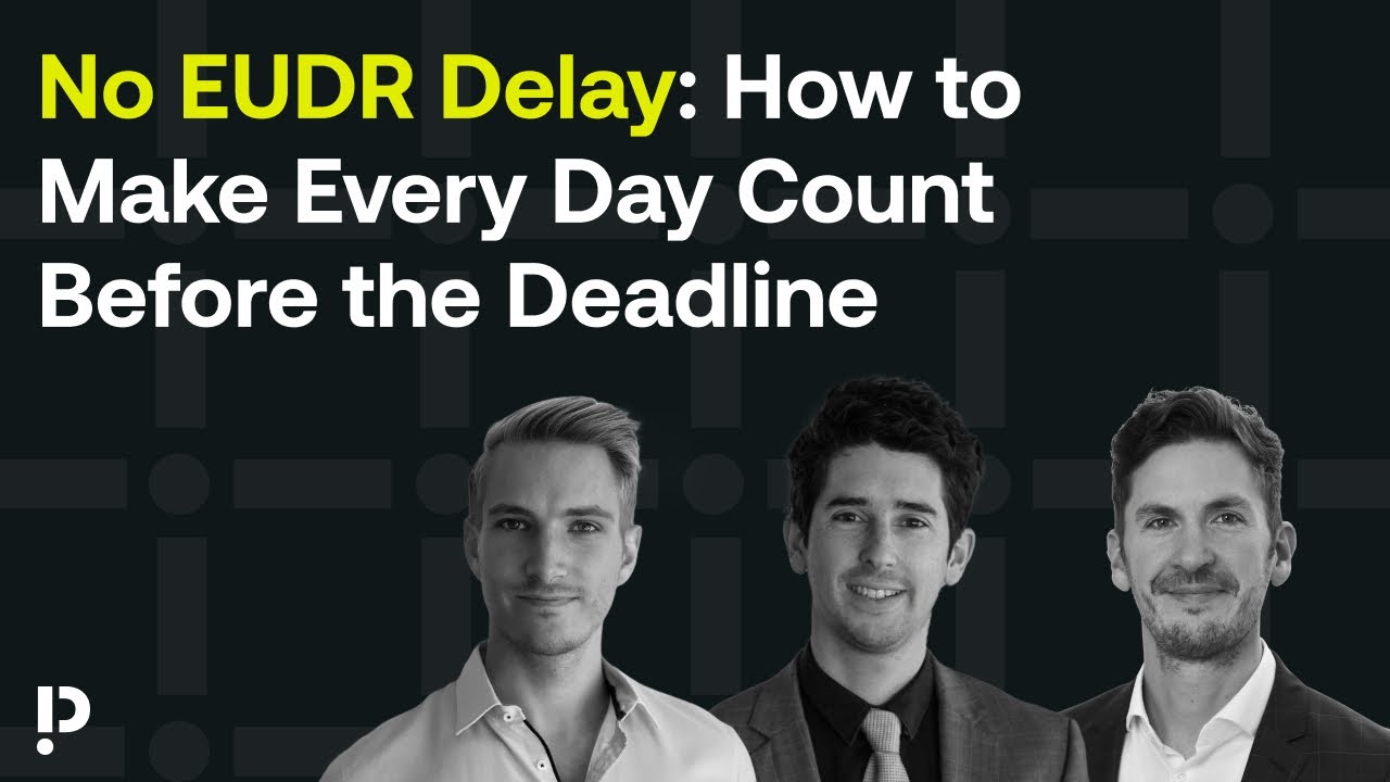 No EUDR Delay: How to Make Every Day Count Before the Deadline