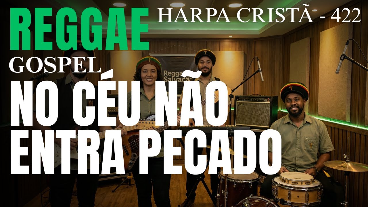 Reggae Gospel - Hino da Harpa Cristã 422  “NO CÉU NÃO ENTRA PECADO