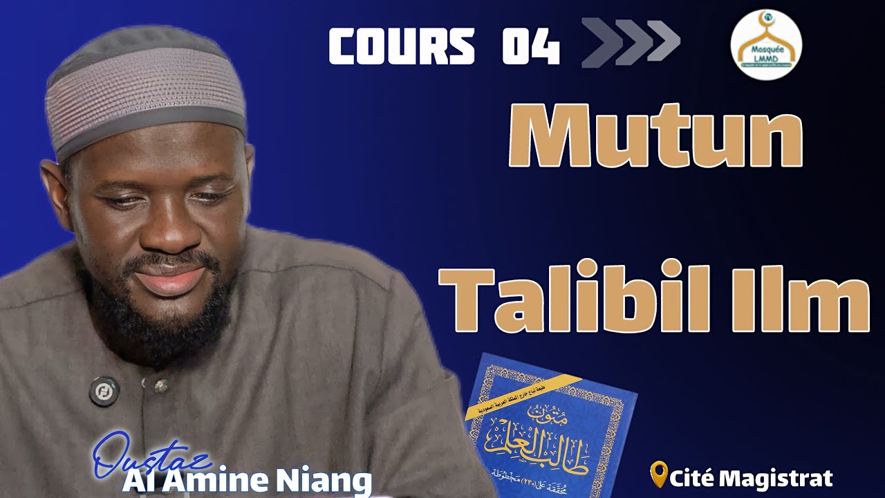 Cours 04 Mutun Talibil Ilm | Oustaz Al Amine Niang HA
