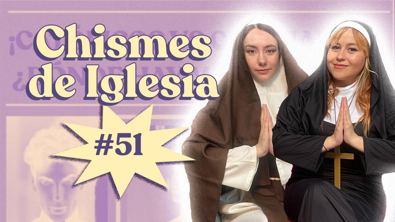 Chisme ajeno #51: Chismes de iglesias
