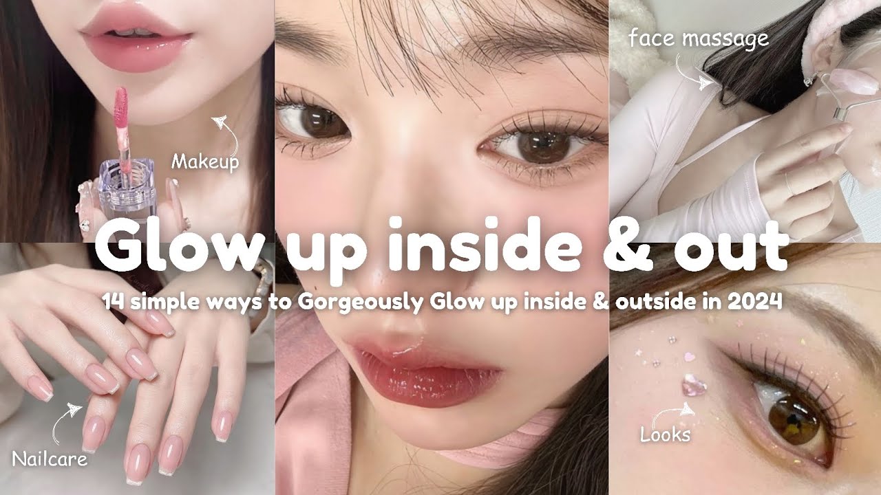 14 simple ways to Gorgeously Glow up inside & out in 2024 ♡