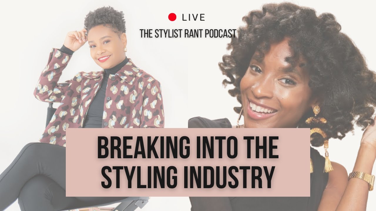 EP. 1 BREAKING INTO THE STYLING INDUSTRY TODAY | THE STYLIST RANT PODCAST
