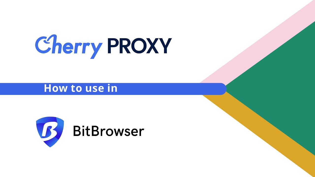 How to use Cherry Proxy in BitBrowser?
