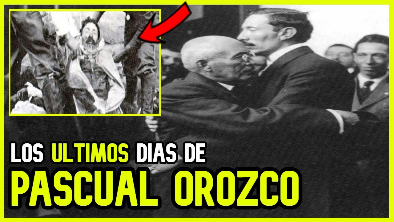 &iquest;H&eacute;roe o traidor? | El fin de Pascual Orozco