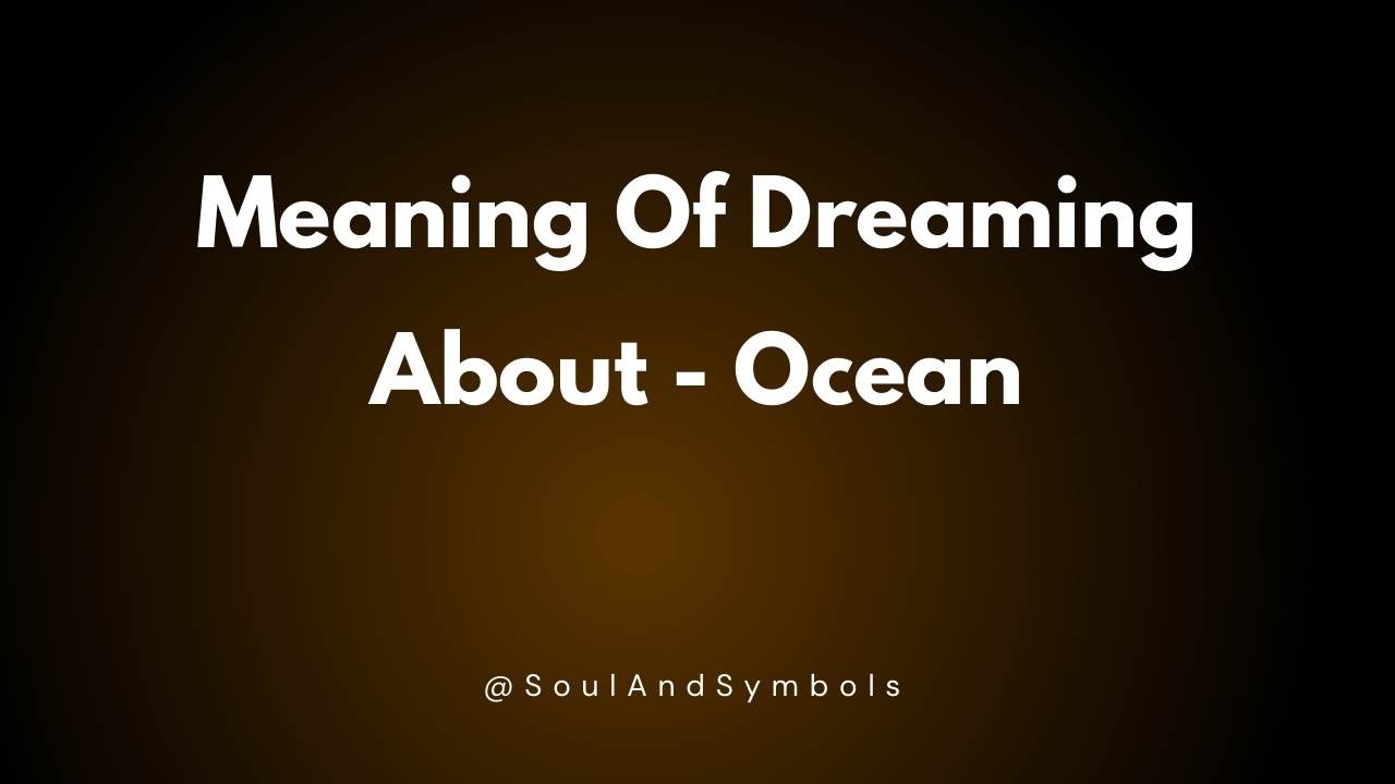 Meaning Of Dreaming About Ocean 🔮