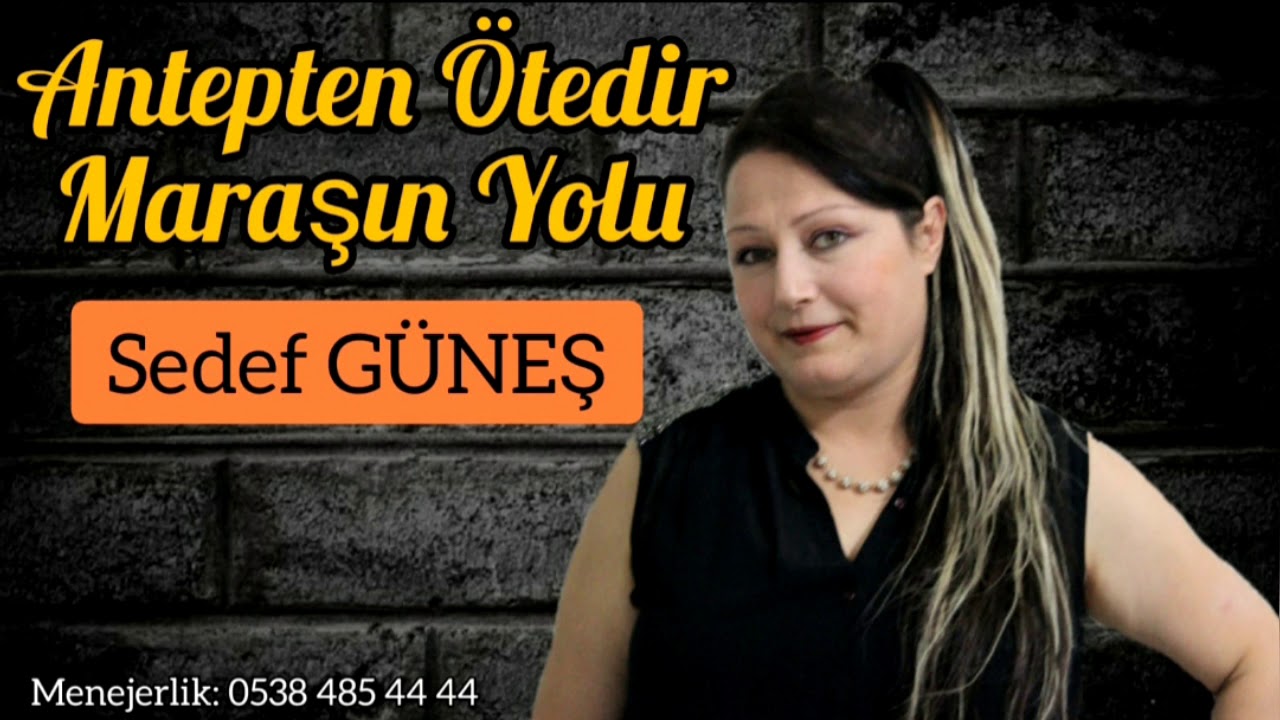 Sedef Güneş - Antepten Ötedir Maraşın Yolu (2019)
