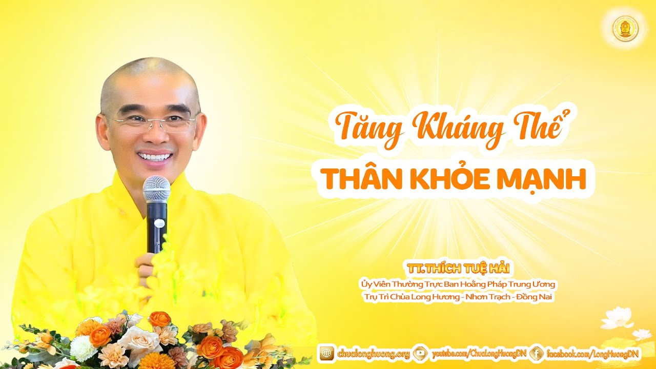 Tăng Kháng Thể Thân Khỏe Mạnh - TT. Thích Tuệ Hải  - Chùa Long Hương
