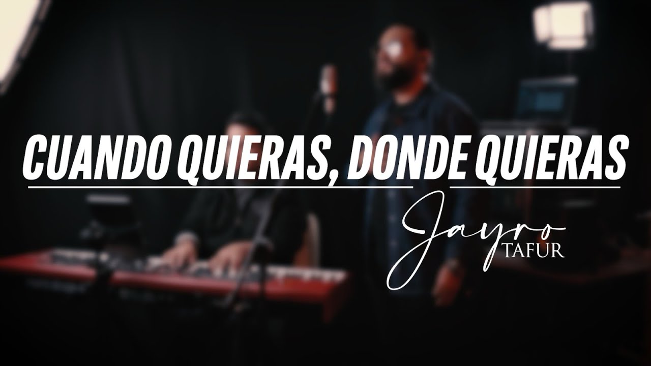 Cuando quieras, donde quieras - Jayro Tafur