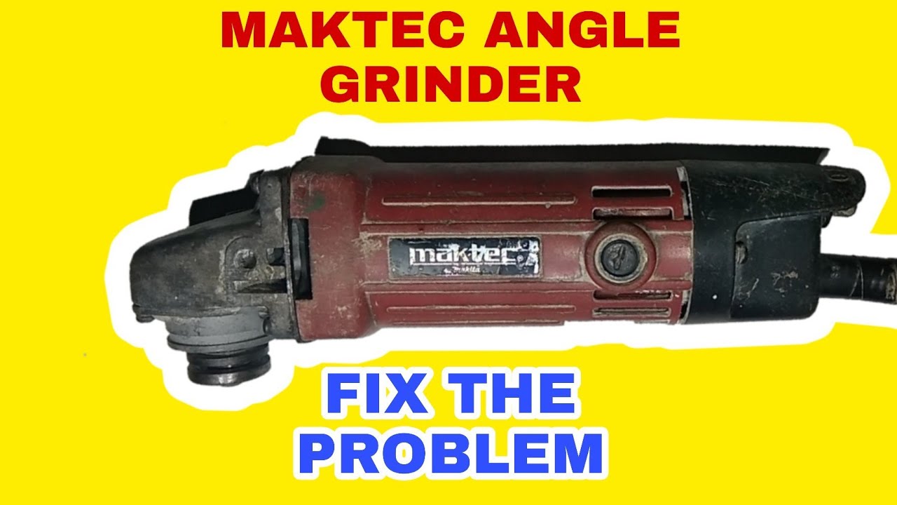 Maktec MT954 angle grinder fix the problem