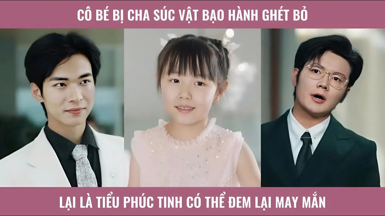 Cô bé bị gã cha tồi bạo hành ghét bỏ lại là tiểu phúc tinh có thể đem lại may mắn
